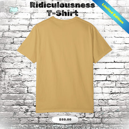 Limited Edition 'Ridiculousness' T-shirt
